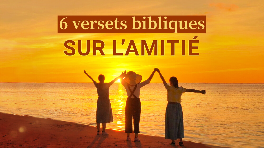 6 versets bibliques sur l’amitié