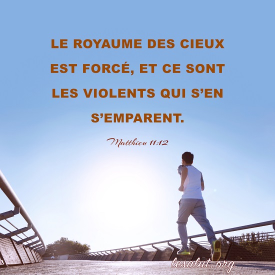 Évangile du jour – Le royaume des cieux est forcé
