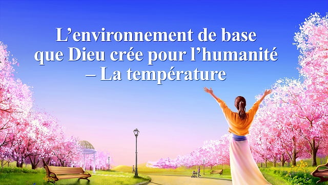 L’environnement de base que Dieu crée pour l’humanité – La température