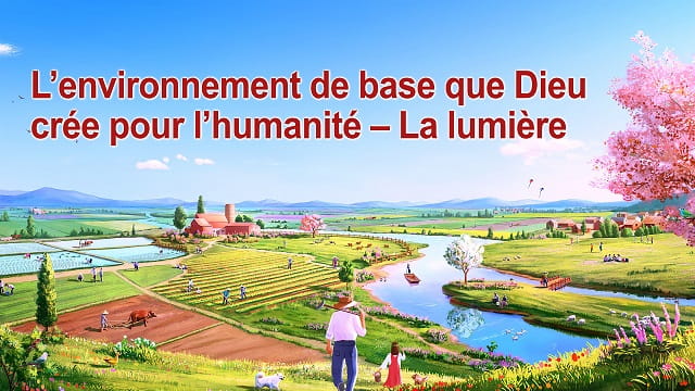 L’environnement de base que Dieu crée pour l’humanité – La lumière