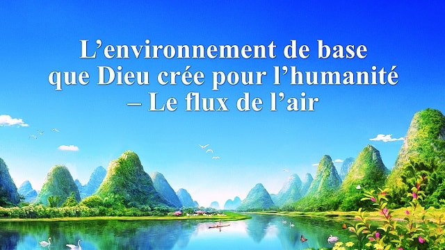 L’environnement de base que Dieu crée pour l’humanité – Le flux de l’air