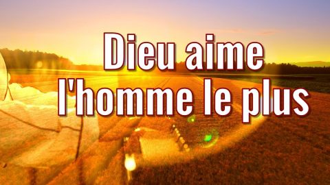 « Dieu aime l’homme le plus » Chant Chrétien avec paroles