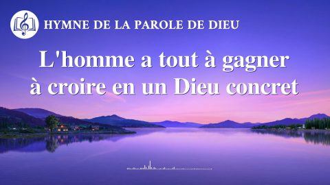 « L’homme a tout à gagner à croire en un Dieu concret » Chant chrétien avec paroles
