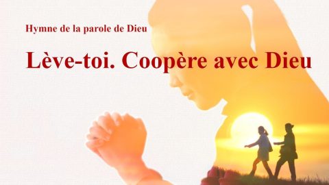 Lève-toi. Coopère avec Dieu Chant Chrétien avec paroles