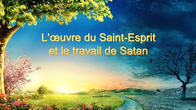 L’œuvre du Saint-Esprit et le travail de Satan