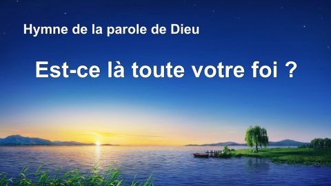 Chant chrétien avec paroles « Est-ce là toute votre foi »