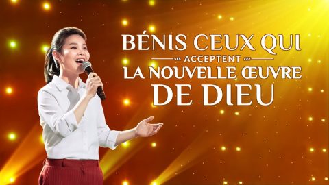 Louange et Adoration chrétienne - Bénis ceux qui acceptent la nouvelle œuvre de Dieu