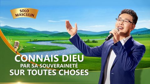 Louange et Adoration chrétienne - Connais Dieu par Sa souveraineté sur toutes choses