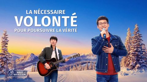 Musique chrétienne 2020 - La nécessaire volonté pour poursuivre la vérité