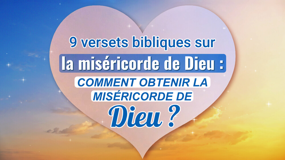 9 versets bibliques sur la miséricorde de Dieu : comment obtenir la miséricorde de Dieu ?