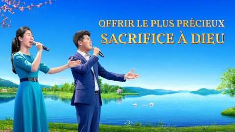 Louange et Adoration chrétienne - Offrir le plus précieux sacrifice à Dieu