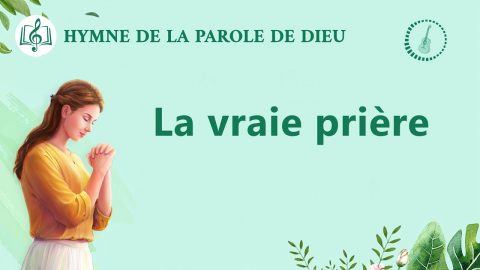 Musique chrétienne en français « La vraie prière »