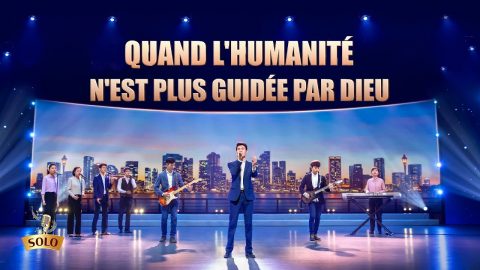 Musique chrétienne en français « Quand l’humanité n’est plus guidée par Dieu »