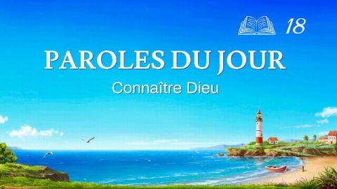 Paroles du jour | « Comment connaître le tempérament de Dieu et les fruits que Son œuvre portera » | Extrait 18