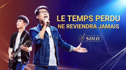 Musique chrétienne 2020 « Le temps perdu ne reviendra jamais »