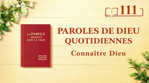 Parole de Dieu du jour | « Dieu Lui-même, l’Unique II » | Extrait 111