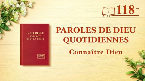 Parole de Dieu du jour | « Dieu Lui-même, l’Unique II » | Extrait 118
