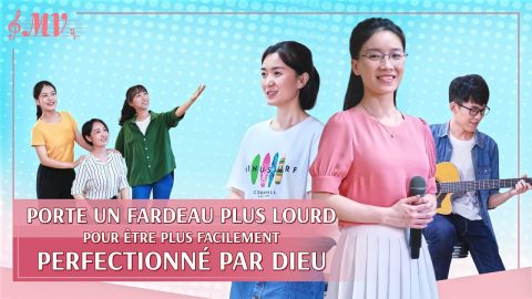 Musique chrétienne « Porte un fardeau plus lourd pour être plus facilement perfectionné par Dieu »