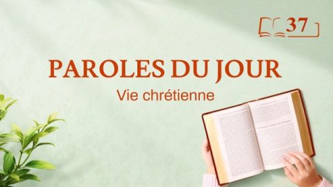 Paroles du jour | « Tout est accompli par la parole de Dieu » | Extrait 37