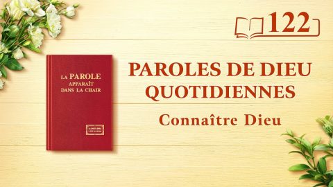 Parole de Dieu du jour | « Dieu Lui-même, l’Unique III » | Extrait 122