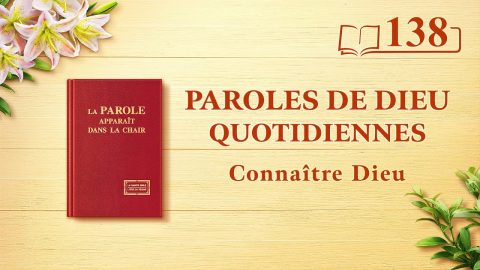 Parole de Dieu du jour | « Dieu Lui-même, l’Unique III » | Extrait 138