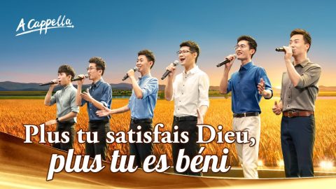 Musique chrétienne 2020 « Plus tu satisfais Dieu, plus tu es béni » A Cappella