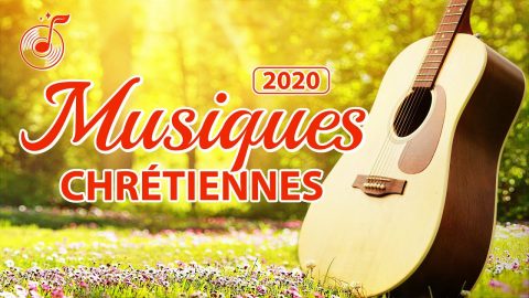 Chant de Louange et d'Adoration 2020 Compilation — Musique chrétienne en français (avec paroles)