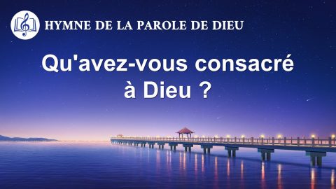 Musique chrétienne 2020 « Qu'avez-vous consacré à Dieu ? »