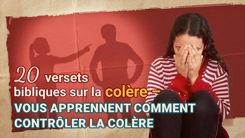 20 versets bibliques sur la colère – Vous apprennent comment contrôler la colère