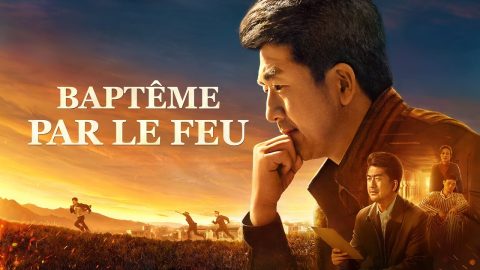 Film chrétien en français HD « Baptême par le feu » Le chemin inévitable vers le royaume céleste