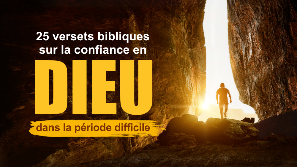 25 versets bibliques sur la confiance en Dieu dans la période difficile