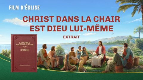 Film chrétien – Christ dans la chair est Dieu Lui-même (Extrait)