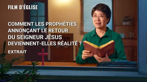 Comment les prophéties annonçant le retour du Seigneur Jésus deviennent-elles réalité ? (Extrait)