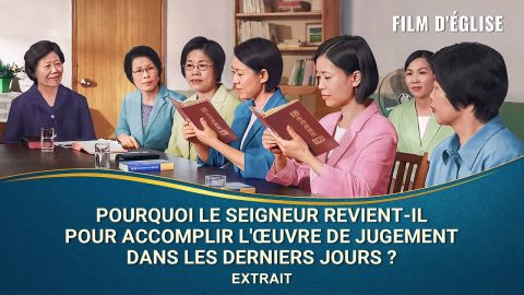 Pourquoi le Seigneur revient-Il pour accomplir l'œuvre de jugement dans les derniers jours ?